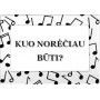 Kuo norėčiau būti? (mp3)